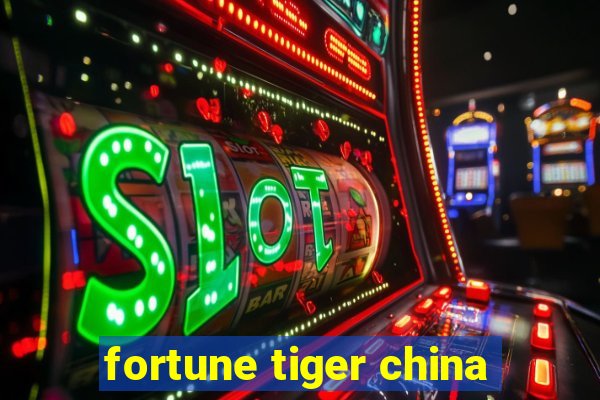 fortune tiger china